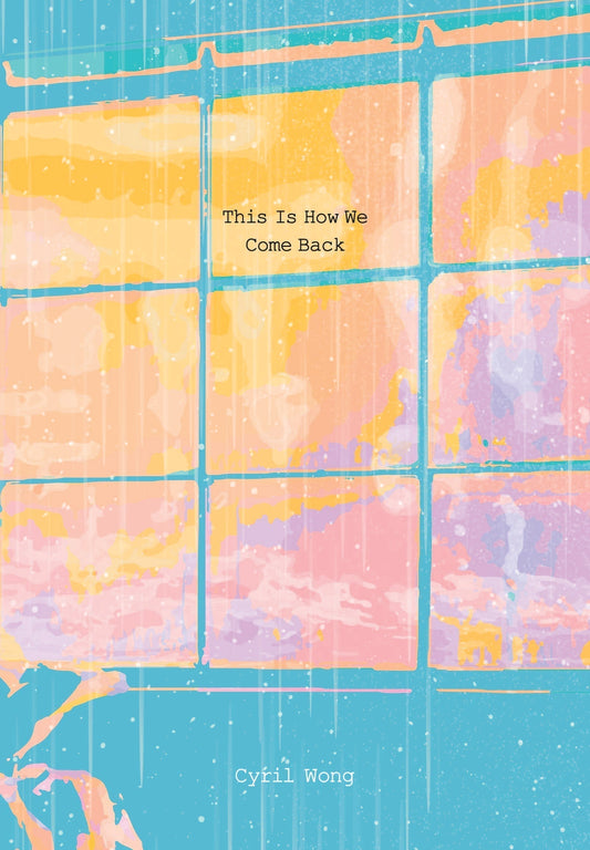 This Is How We Come Back by Cyril Wong