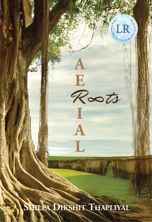 [Pre-Order] Aerial Roots: Loops Of Infinity And Other Poems◎Shilpa Dikshit Thapliyal